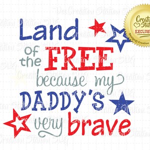 SVG Land of the Free Daddy's Very Brave Word Art Cut File for HTV Vinyl and Paper Scrapbooking png, eps, dxf, vector 4 juli Patriottische