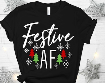 Festive AF Shirt - Christmas Shirt - Christmas Gift - Funny Christmas Shirt - Winter Shirt - Trees and Snowflakes