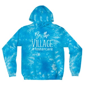 Be The Village Fostercare Tie-Dye Hoodie Foster Parent Gift Foster Love Shirt Foster Mom Shirt Social Worker Foster Care image 4