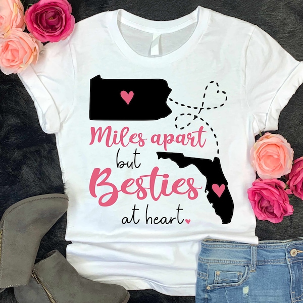 Miles Apart But Besties At Heart - State to State Shirt - Best Friends - Heart in Two Places - Graduation Going Away Gift - Moving Gift