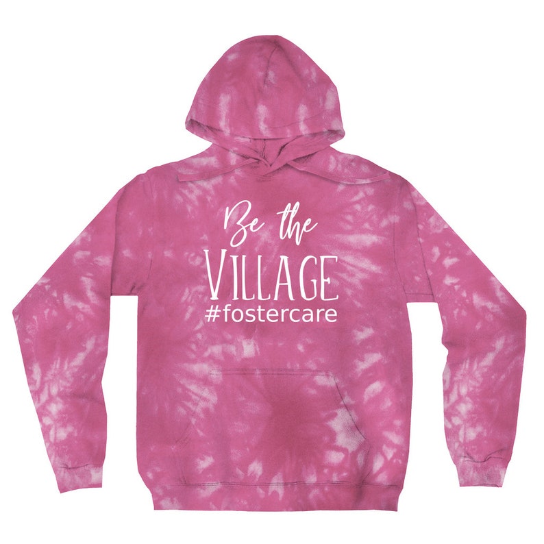 Be The Village Fostercare Tie-Dye Hoodie Foster Parent Gift Foster Love Shirt Foster Mom Shirt Social Worker Foster Care image 8