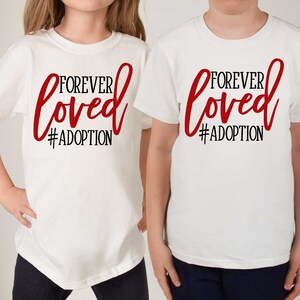 Forever Loved Adoption Graphic Tee Foster Care Adoption Day Shirt Foster to Adopt Social Worker Shirt Foster Mom Shirt image 1
