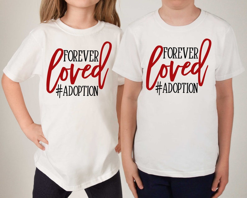 Forever Loved Adoption Graphic Tee Foster Care Adoption Day Shirt Foster to Adopt Social Worker Shirt Foster Mom Shirt image 1