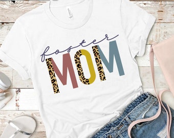 Foster Mom - Leopard Print - T-shirt - Mother's Day Gift - Modern Mom Shirt - Foster Care - Foster Mom - Foster to Adopt