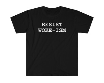Resist Woke-ism