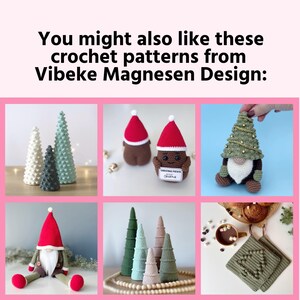 May include: A collection of crochet patterns featuring Christmas gnomes, trees, and a Christmas potato character. The patterns are available from Vibeke Magnesen Design.