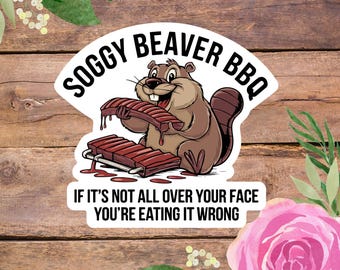 Soggy Beaver BBQ Funny Sticker, Adult Humor Crude Sticker, Large Vinyl Waterproof Stickers, Unhinged Animal Humor Sticker Decal