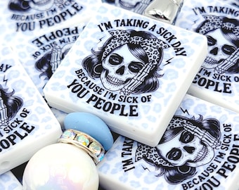 SET OF 2, Sassy Skeleton Focal Print Silicone Bead, Sick of You People Skeleton Pen Bead, Funny Mom Focal Bead, Funny Coworker Focal Beads