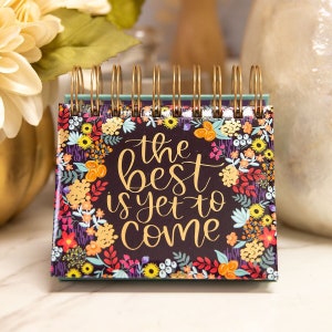 Inspirational Quote Perpetual Desk Easel and Calendar, 365 The BEST is YET to COME (5.5"x5.5") by bloom daily planners