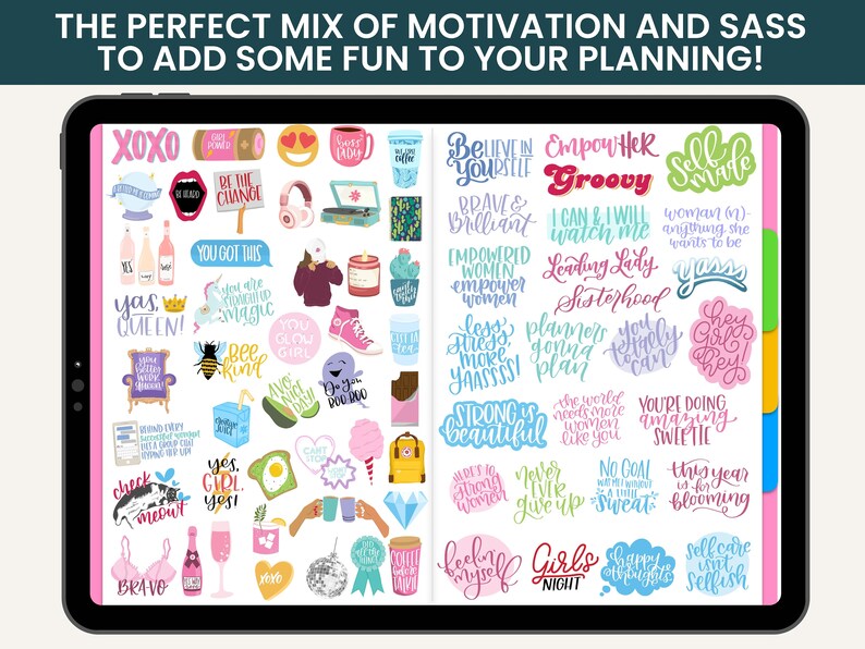 May include: A digital planner screen filled with colorful stickers featuring motivational and sassy phrases like "You Got This", "Be The Change", "Empower Her", "Strong is Beautiful", and "Girls Night".