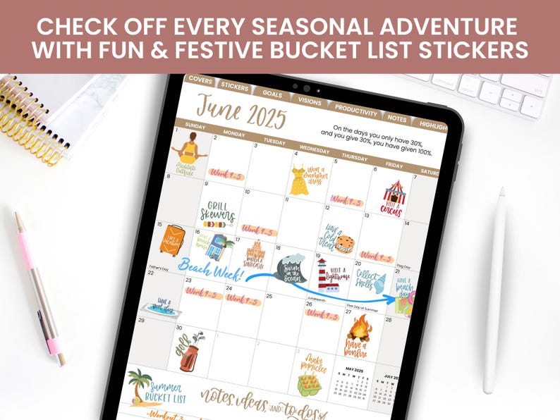 May include: A digital calendar on a tablet, featuring a June 2025 layout with colorful stickers for a bucket list. The text at the top reads "CHECK OFF EVERY SEASONAL ADVENTURE WITH FUN & FESTIVE BUCKET LIST STICKERS". A pink pen and a spiral notebook are also visible.