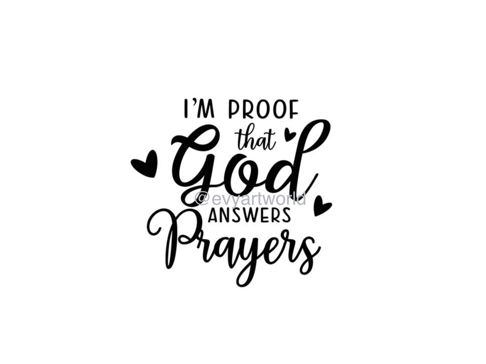 I'm Proof That God Answers Prayers SVG, Jpeg, Png, Pdf, Print and Cut