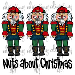 May include: Three nutcracker figurines wearing red and green hats and outfits. The nutcrackers are smiling and have white beards. The text "Nuts about Christmas" is below the nutcrackers.