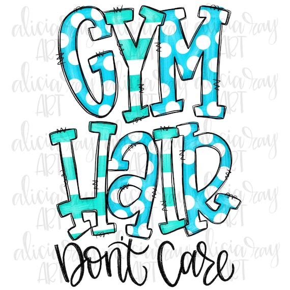 Gym Sublimation PNG Design Gym Design Gym Hair Don'T Care Digital.