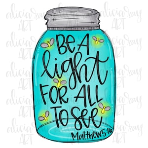 Christian Sublimation PNG Design | Hand Drawn Digital Download | Printable Art | Be A Light For All To See | Mason Jar | Matthew 5:16