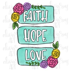 Fé Esperança Amor PNG Design | Desenhado à mão | Design de Sublimação | Baixar arte digital | Desenho Floral | Letrado à mão | Design Cristão