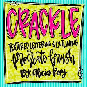 May include: A digital art graphic with the word "CRACKLE" in bright pink, outlined in black, on a yellow background. The text "TEXTURED LETTERING & OUTLINING" and "Procreate brush" are also featured. The graphic is signed "BY: alicia Ray".