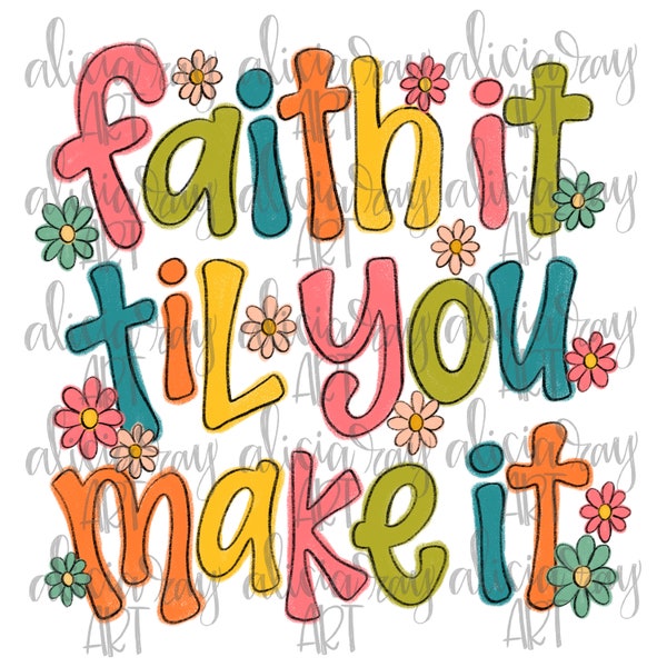 Christian Sublimation Design | Hand Drawn | PNG Digital Download | Towel Design | Shirt Design | Positivity | Faith It Til You Make It