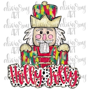 May include: A colorful, tie-dye nutcracker with a gold crown and a red, white, and green uniform. The nutcracker is holding a red and gold staff. The text "Holly Jolly" is written in red letters on a black and white polka dot background.