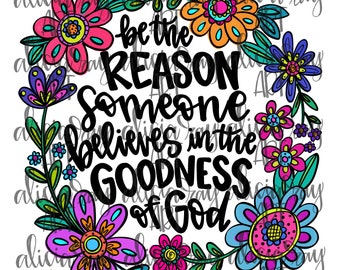 Christian Hand Drawn PNG File | Sublimation PNG | Inspirational Quote | Boho Design | Be The Reason | Goodness of God