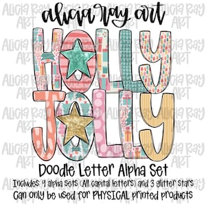 May include: A colorful digital art set featuring the words "HOLLY JOLLY" in large, decorated letters. The letters are filled with festive patterns and star accents, with the text "Doodle Letter Alpha Set" below. Includes 9 alpha sets and 3 glitter stars.