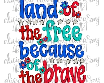 Patriotic PNG Sublimation Design | July Fourth | USA | Digital Download | Printable Digital Art | Land Of The Free Because Of The Brave