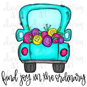 Floral Truck with Quote Sublimation PNG Design | Digital Download | Printable Art | Back of truck with flowers | Spring | Mothers Day