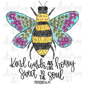 Kind Words are Like Honey Sublimation PNG Design | Bee Digital Download | Hand Drawn | Christian Art | Digital Download | Proverbs 16:24