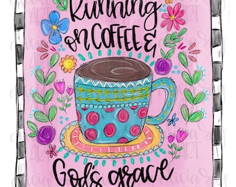 Christian Sublimation PNG Design | Running on Coffee and God's Grace | Hand Drawn | Christian Art | Digital Download | Printable Art