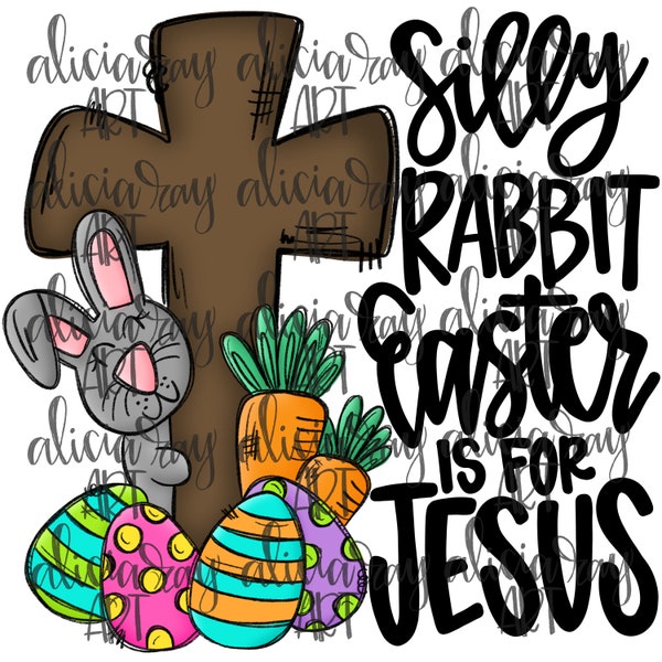 Silly Rabbit Easter Is For Jesus PNG Sublimation Design | Hand Drawn Digital Download | Printable Art | Girl Easter Design