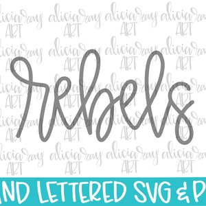 May include: A gray, hand-lettered word "rebels" in a cursive font, with the text "HAND LETTERED SVG & PNG" in a teal banner at the bottom. The background features a repeating pattern of the words "alicia ray ART".