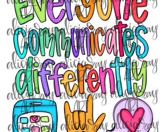 Speech Therapist PNG Digital Download | Hand Drawn | Shirt Design | Special Education Design | Everyone Communicates Differently | AAC | SLP