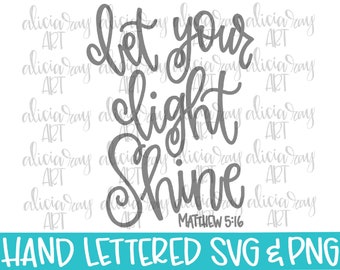 Hand Lettered Bible Verse SVG PNG File | Let Your Light Shine | Matthew 5:16 | Hand Drawn Script Cut File | Sublimation PNG | Christian