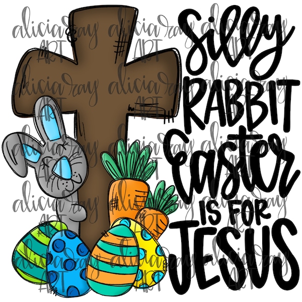 Silly Rabbit Easter Is For Jesus PNG Sublimation Design | Hand Drawn Digital Download | Printable Art | Boy Easter Design