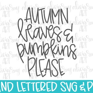May include: Hand-lettered design featuring the text "Autumn leaves & pumpkins please" in black on a white background. The design is perfect for fall-themed crafts, home decor, and more.