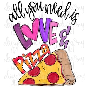 Valentine Sublimation PNG Design | Heart | Hand Drawn | Digital Download | Printable Art | Valentine&#39;s Day | All you need is love and pizza