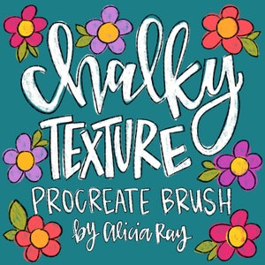 May include: Chalky Texture Procreate Brush by Alicia Ray. A teal background with white text and colorful flowers.