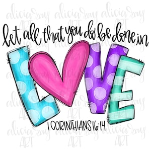 Valentine Sublimation PNG Design | Christian | Heart | Hand Drawn | Digital Download | Printable Art | Let all that you do be done in love