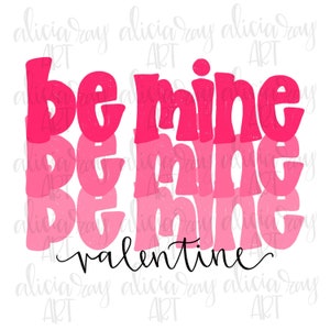 May include: Pink and white ombre graphic text that reads "be mine" three times and "valentine" once. The text has a distressed, vintage look.