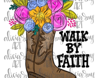 Christian Floral Cowboy Boot PNG File | Sublimation Design | DTF Shirt Design | Western | Cowgirl Boot with flowers | Walk by faith