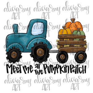 May include: A blue tractor pulling a wagon full of pumpkins. The wagon is made of wood and has a straw bale in the back. The text "Meet me at the Pumpkin Patch" is written below the tractor and wagon.