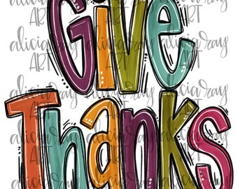 May include: A colorful hand-painted design with the words "Give Thanks" in a whimsical font. The letters are outlined in black and filled with various shades of orange, green, purple, and teal.