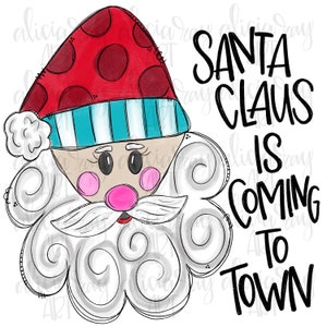 Christmas Sublimation Design | Hand Drawn | PNG Digital Download | Santa Claus | Whimsical Santa | Santa Claus Is Coming To Town