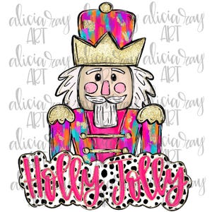 May include: A colorful nutcracker with a pink and gold crown, wearing a pink and blue patterned uniform with gold trim. The nutcracker is standing in front of a pink and white polka dot banner with the text "Holly Jolly".