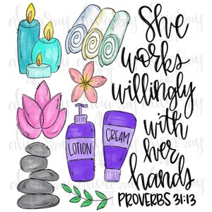 May include: A digital illustration with spa and wellness items. It shows candles, rolled towels, a flower, a lotus, lotion and cream bottles, stacked stones, and the text "She works willingly with her hands PROVERBS 31:13."