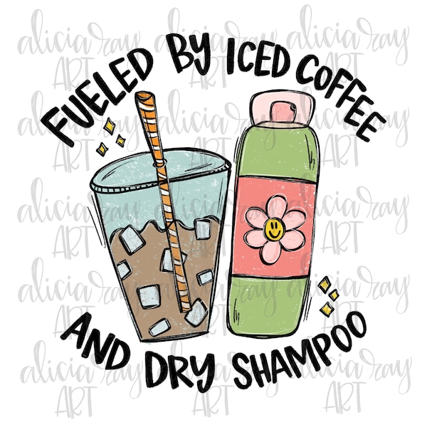 Iced Coffee and Dry Shampoo Funny Sublimation PNG Design | Hand Drawn | Digital Download | Printable Digital Art | Iced Coffee  Lover