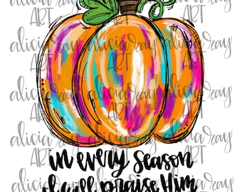 Pode incluir: Uma abóbora colorida com pinceladas abstratas em tons de rosa, azul e laranja. O texto "In every season I will praise Him" está escrito abaixo da abóbora.