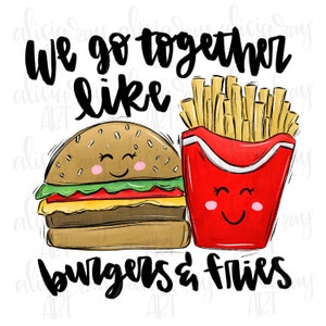 Valentine PNG Digital Download | Hand Drawn Digital Design | Sublimation Download | Funny valentine | We go together like burgers and fries