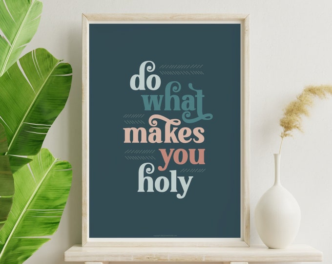 Printable Catholic Wall Art Print - Do What Makes You Holy - Traditional Catholic Digital Download - Scripture Quote