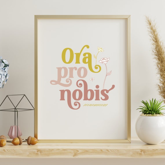 Printable Catholic Wall Art Print - Ora Pro Nobis - Traditional Catholic Digital Download - Scripture Quote